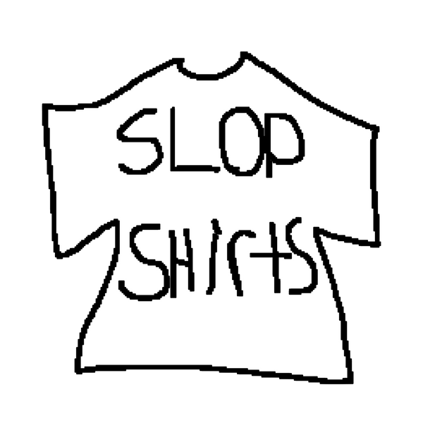 SLOP SHIRTS